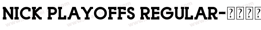 Nick Playoffs Regular字体转换